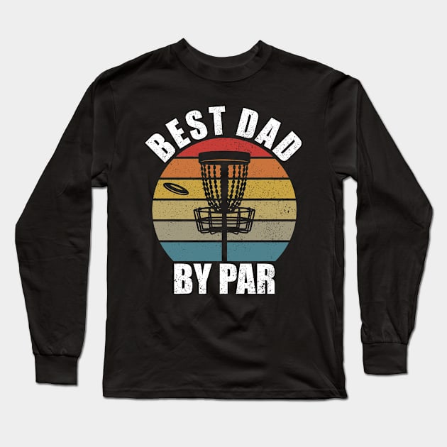 Best Dad By Par Disc Golf Long Sleeve T-Shirt by AmazingDesigns